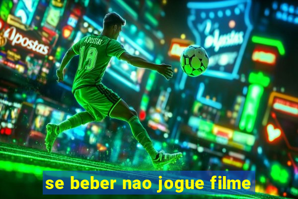 se beber nao jogue filme